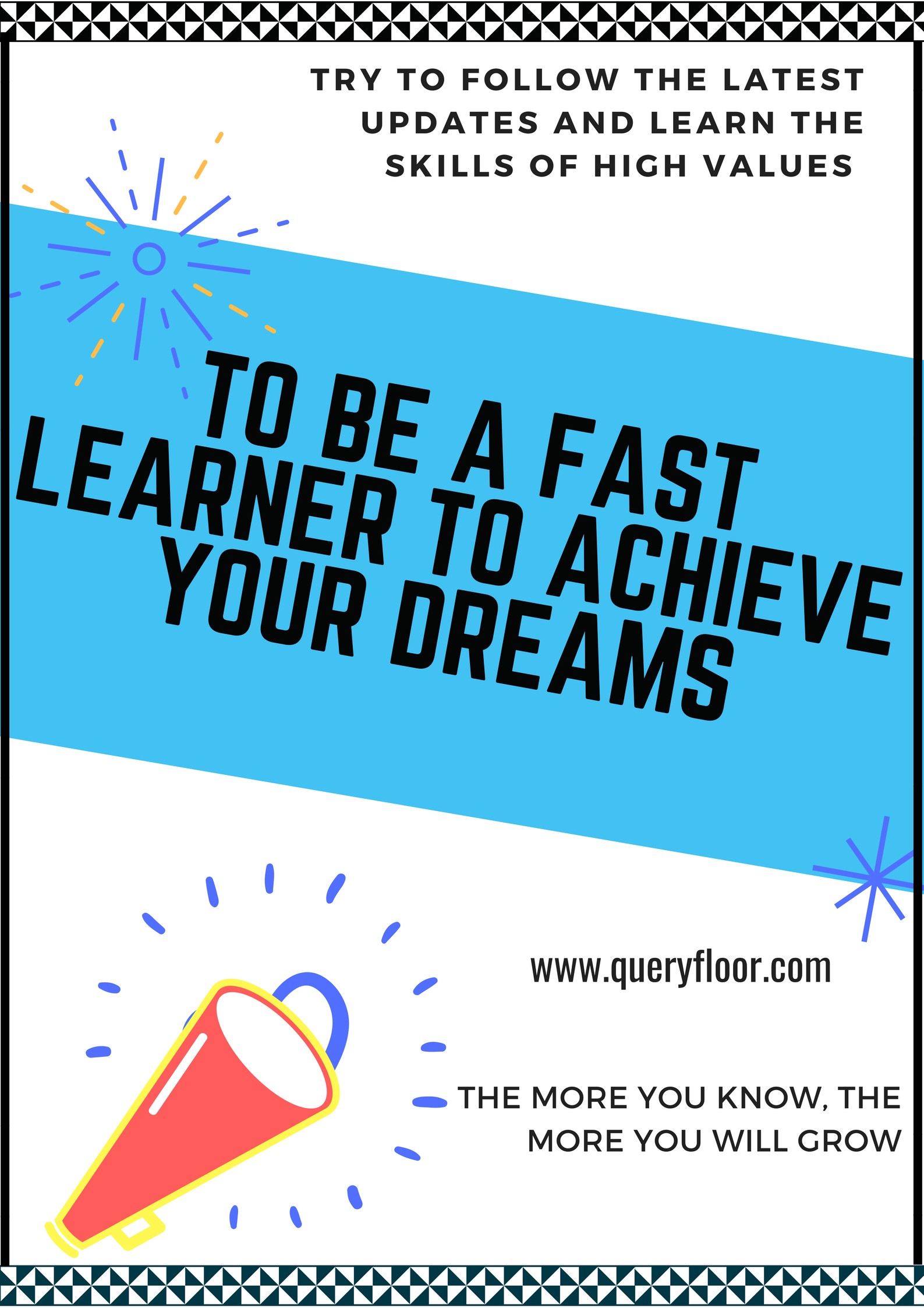 To be a fast learner to achieve your dreams