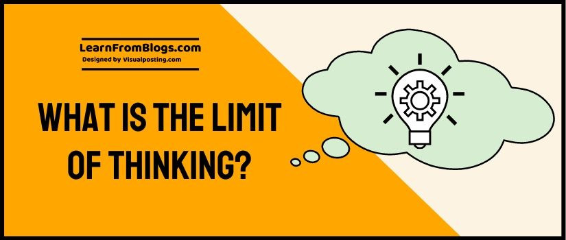 What is the limit of thinking?