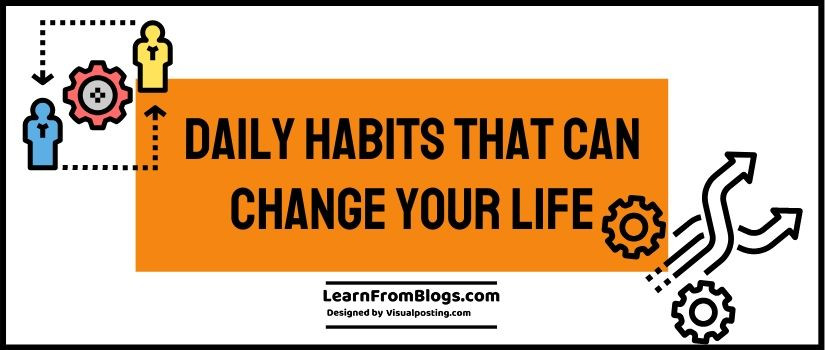 daily habits that can change your life