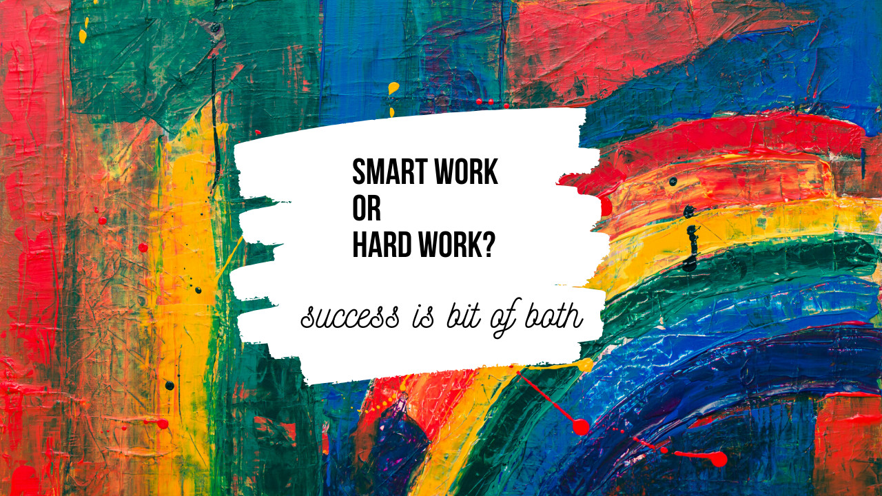3 Important Points to Understand Smart Work & Hard work