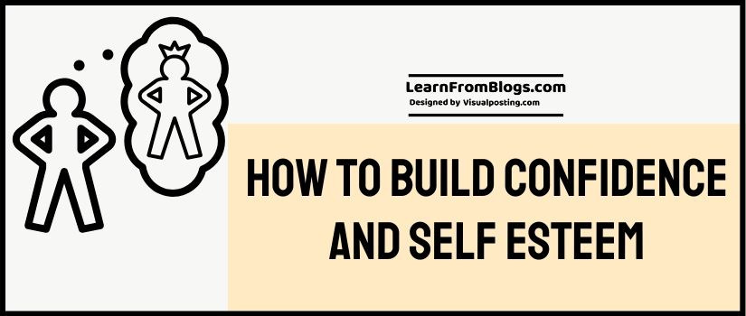 how to build confidence and self esteem