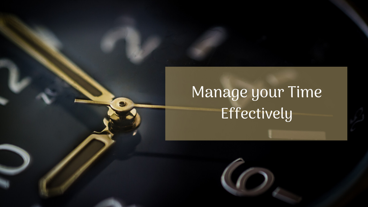 6 Tips for Effectively Managing your Time