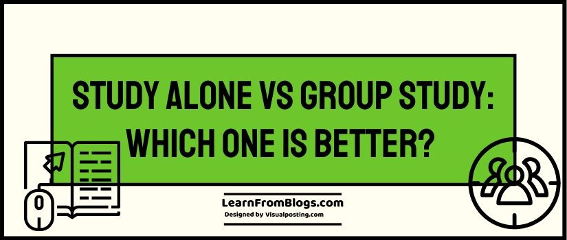 Study alone vs group study: Which one is better?