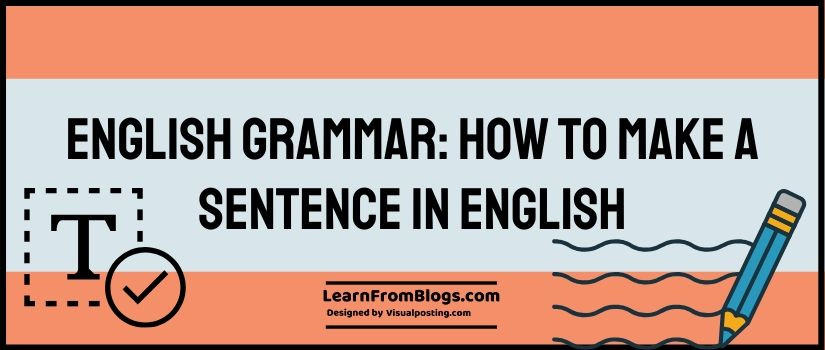English Grammar: How To Make A Sentence In English