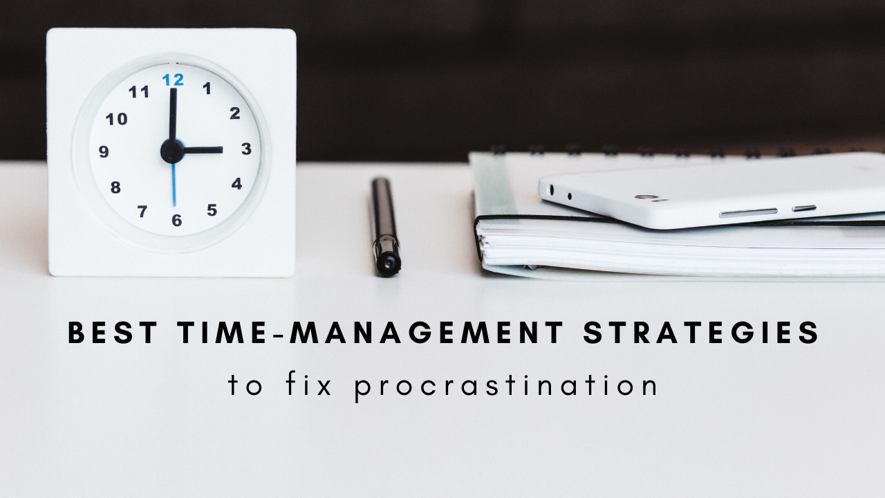 2 Best Time-Management Strategies to Fix Procrastination: