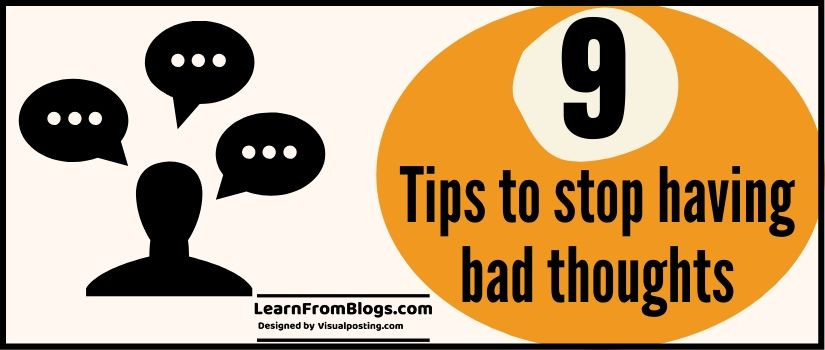 9 tips to stop having bad thoughts