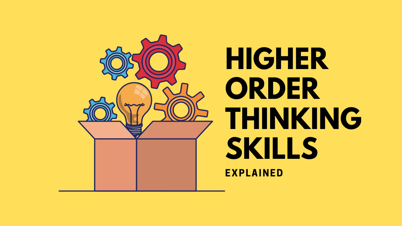 What are Higher Order Thinking Skills?