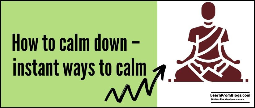 How to calm down – 10 instant ways to calm