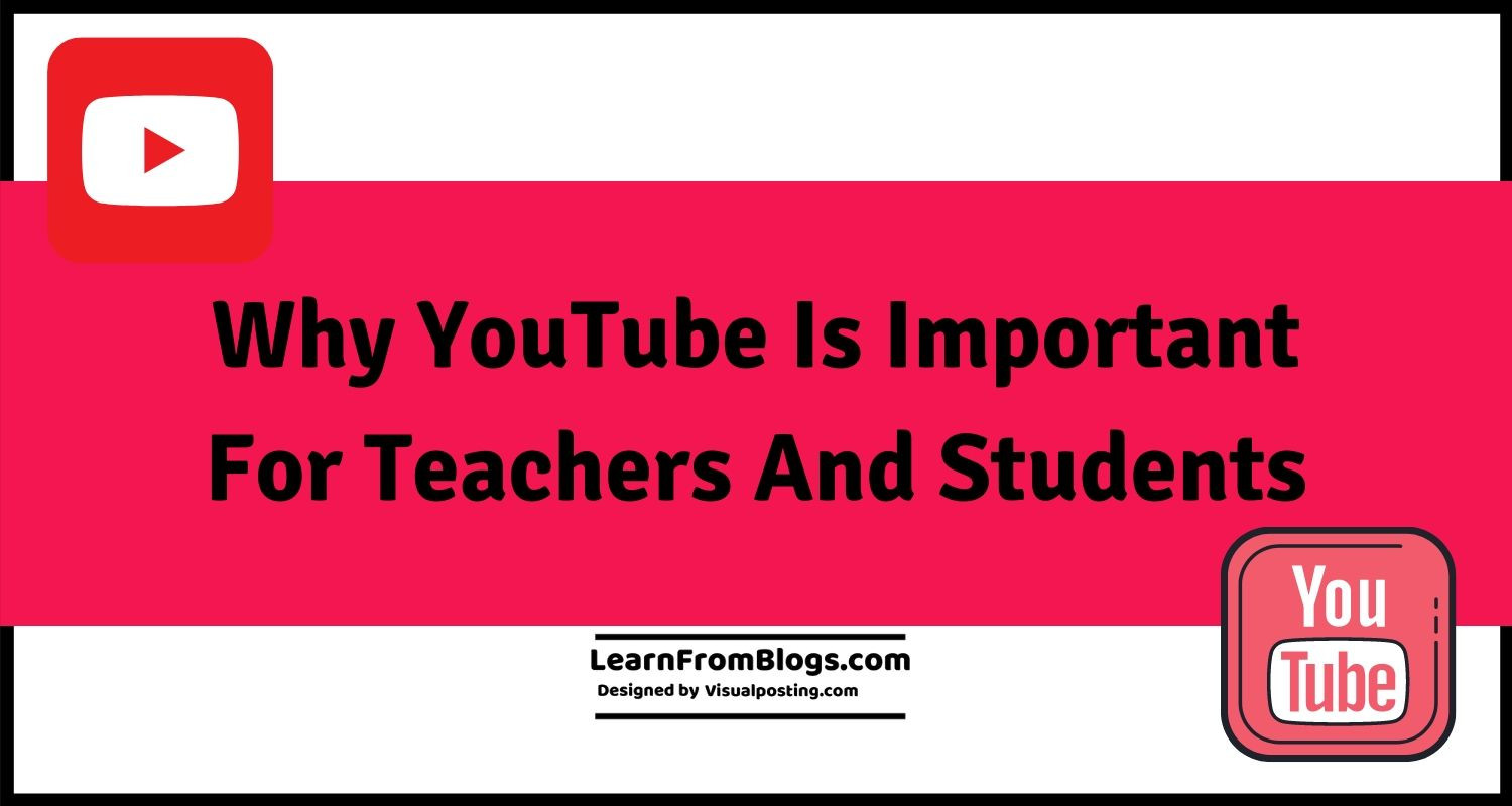 Why YouTube is important for teachers and students