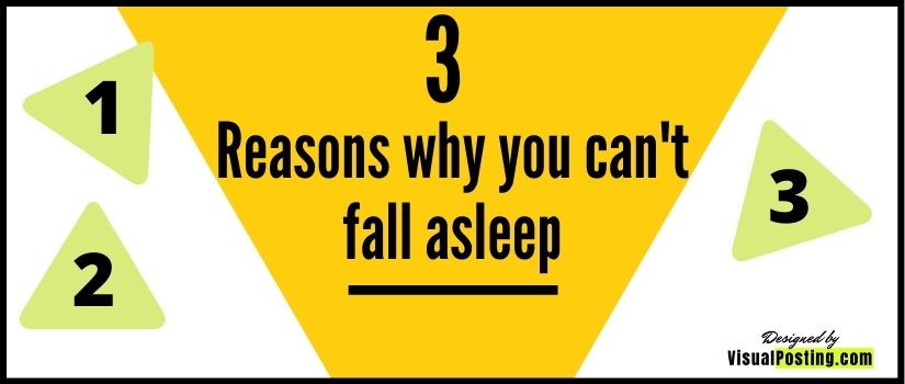 3 Reasons why you can't fall asleep