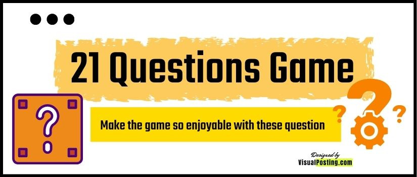21 Questions Game: Make the game so enjoyable with these questions