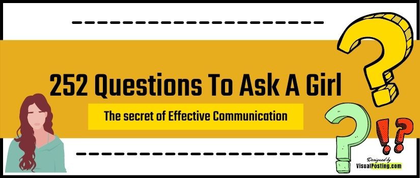 Learn 252 Questions To Ask A Girl: The secret of Effective Communication