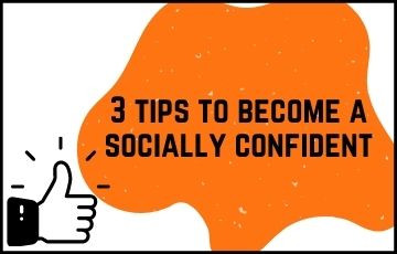 3 tips to become a socially confident