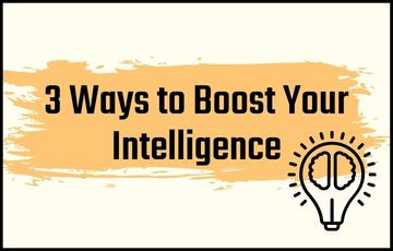 3 Ways to Boost Your Intelligence