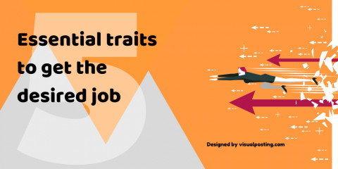 5 Essential traits to get the desired job