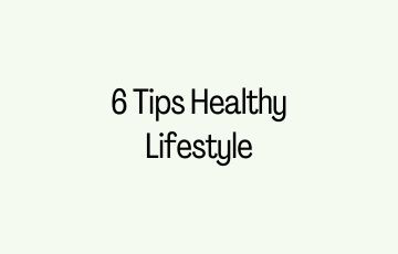 6 Tips Healthy Lifestyle
