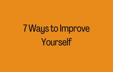 7 Ways to Improve Yourself