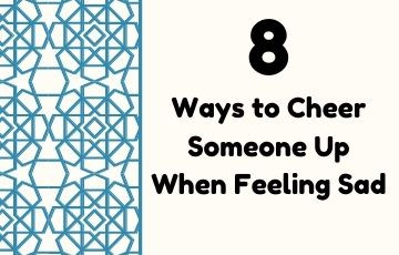 8 Ways to Cheer Someone Up When Feeling Sad