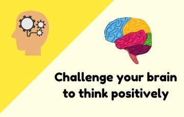 Challenge your brain to think positively