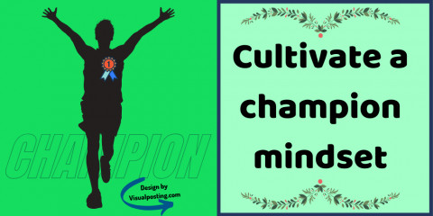 What makes a champion- Cultivate a champion mindset