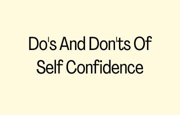 Do's And Don'ts Of Self Confidence