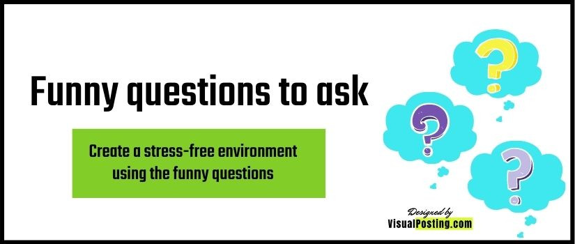 Create a stress-free environment using the funny questions