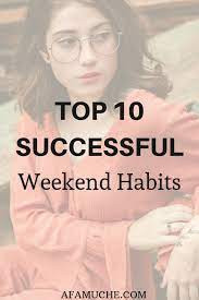 Top 10 successful weekend habits