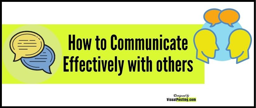 How to Communicate Effectively with others