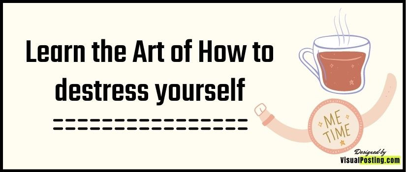 Learn the Art of How to destress yourself