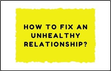 How to fix an unhealthy relationship?