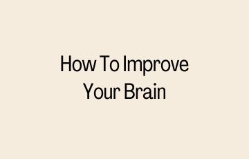 How To Improve Your Brain