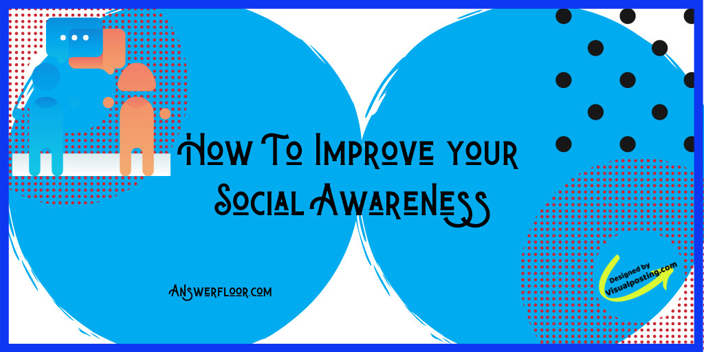How To Improve your Social Awareness