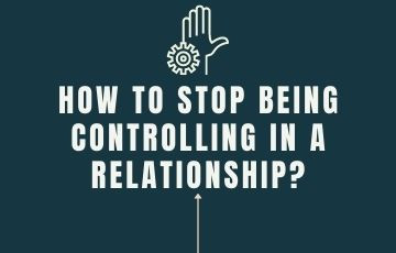 How to stop being controlling in a relationship?