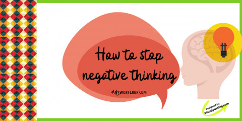 How to stop negative thinking