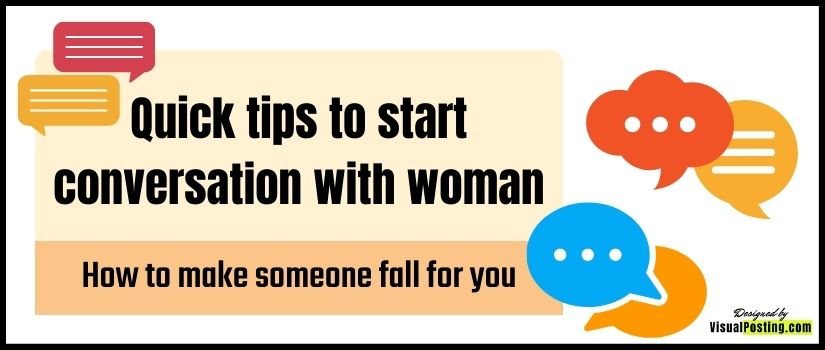 Quick tips to start conversation with woman - How to make someone fall for you