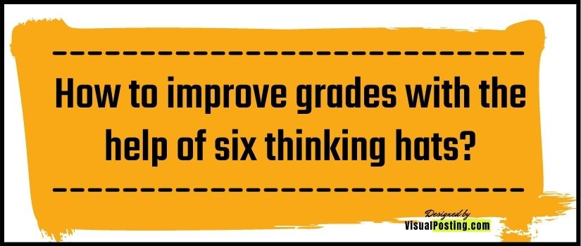 How to improve grades with the help of six thinking hats?