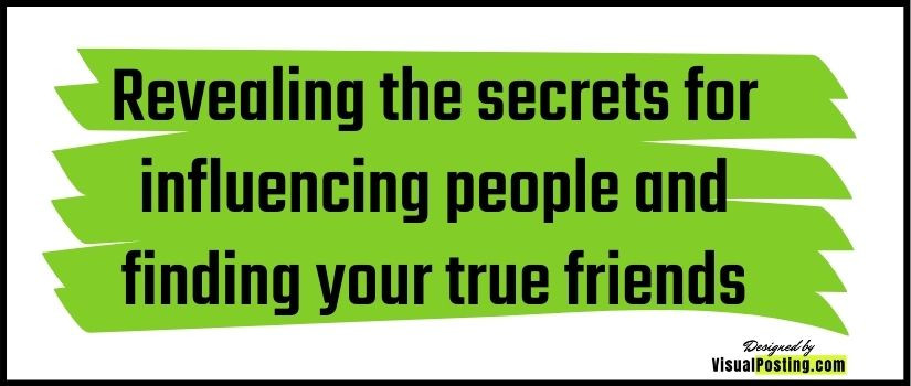 Revealing the secrets for influencing people and finding your true friends
