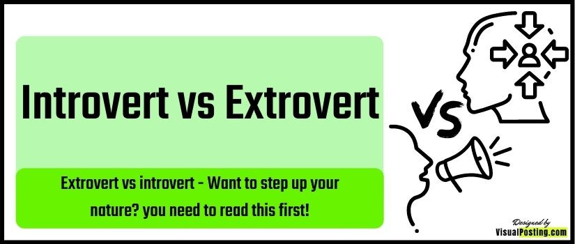 extrovert-vs-introvert - Want to step up your nature? you need to read this first!