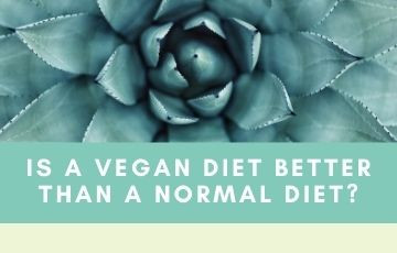 Is a vegan diet better than a normal diet?