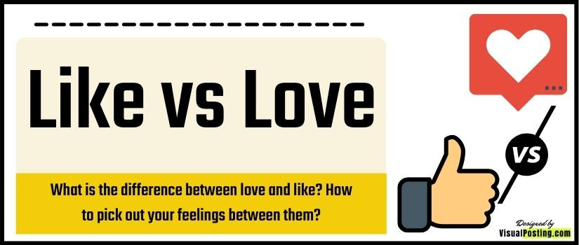 What is the difference between love and like? How to pick out your feelings between them?