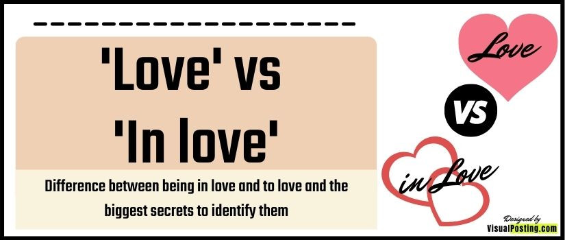 Difference between being in love and to love and the biggest secrets to identify them