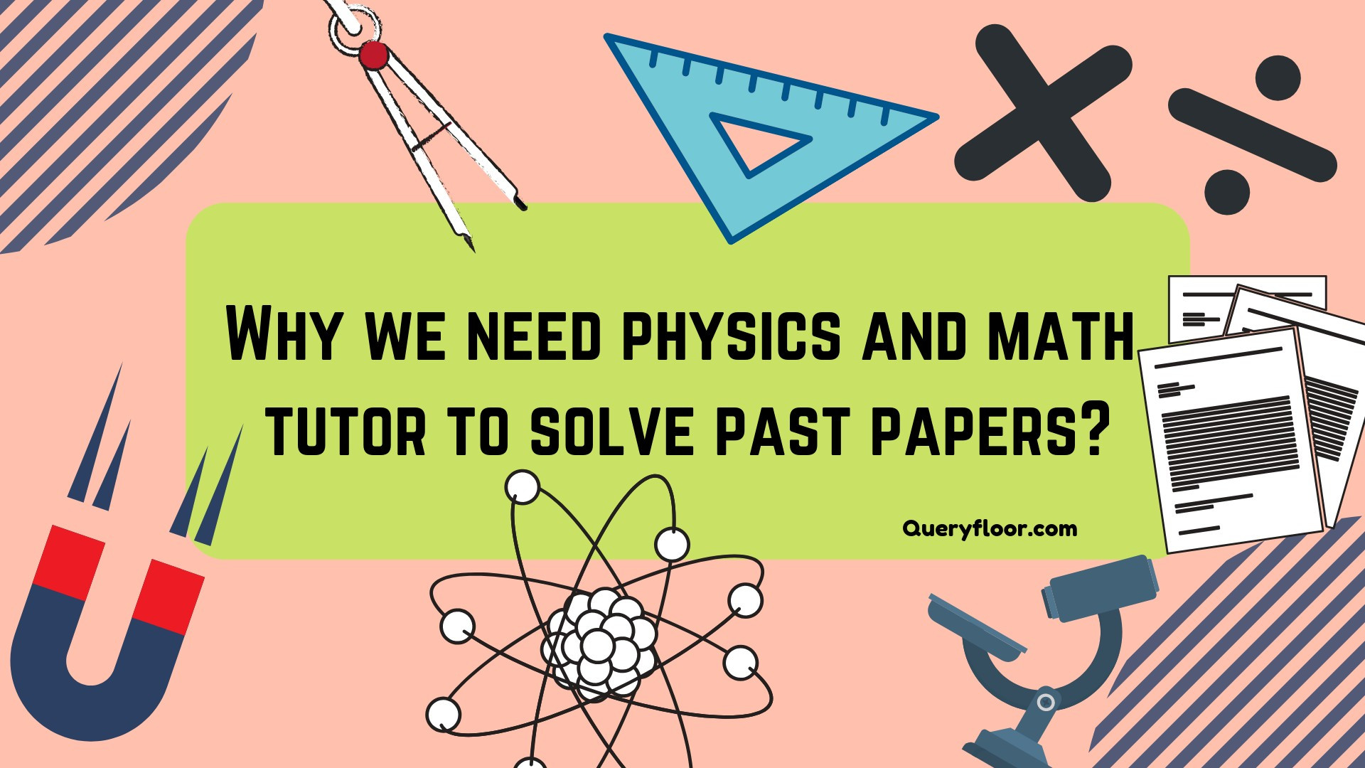Why we need physics and math tutor to solve past papers?