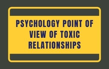 Psychology point of view of toxic relationships