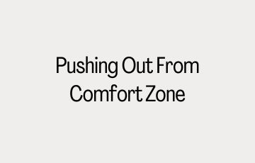 Pushing Out From Comfort Zone