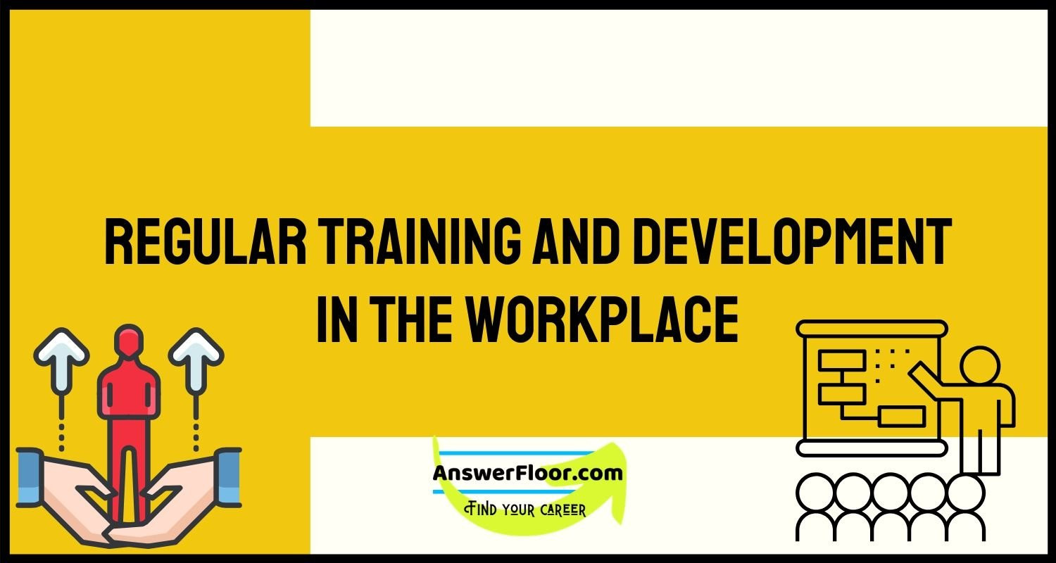 Regular Training and Development in the Workplace