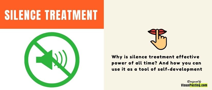 Why is silence treatment effective power of all time? And how you can use it as a tool of self-development