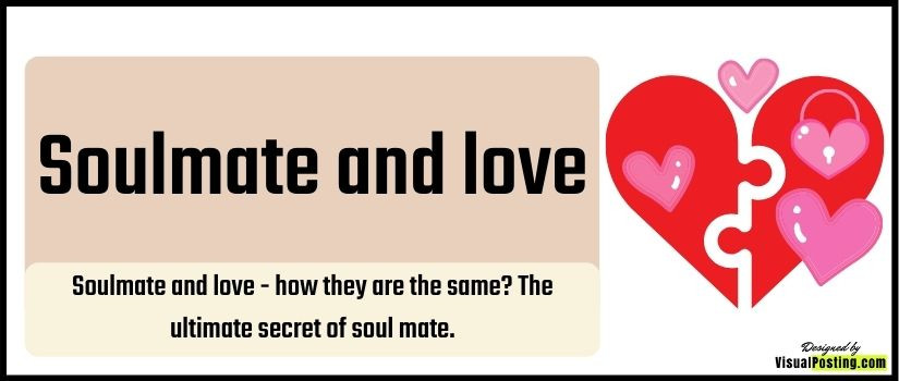 Soulmate and love - how they are the same? The ultimate secret of soul mate.