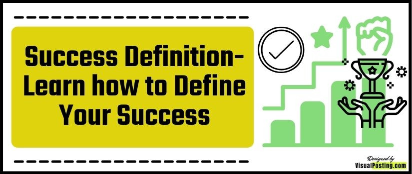 Success Definition: Learn how to Define Your Success