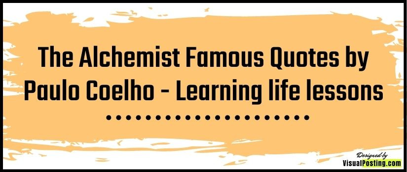 The Alchemist Famous Quotes by Paulo Coelho - Learning life lessons