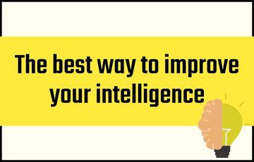 the best way to improve your intelligence